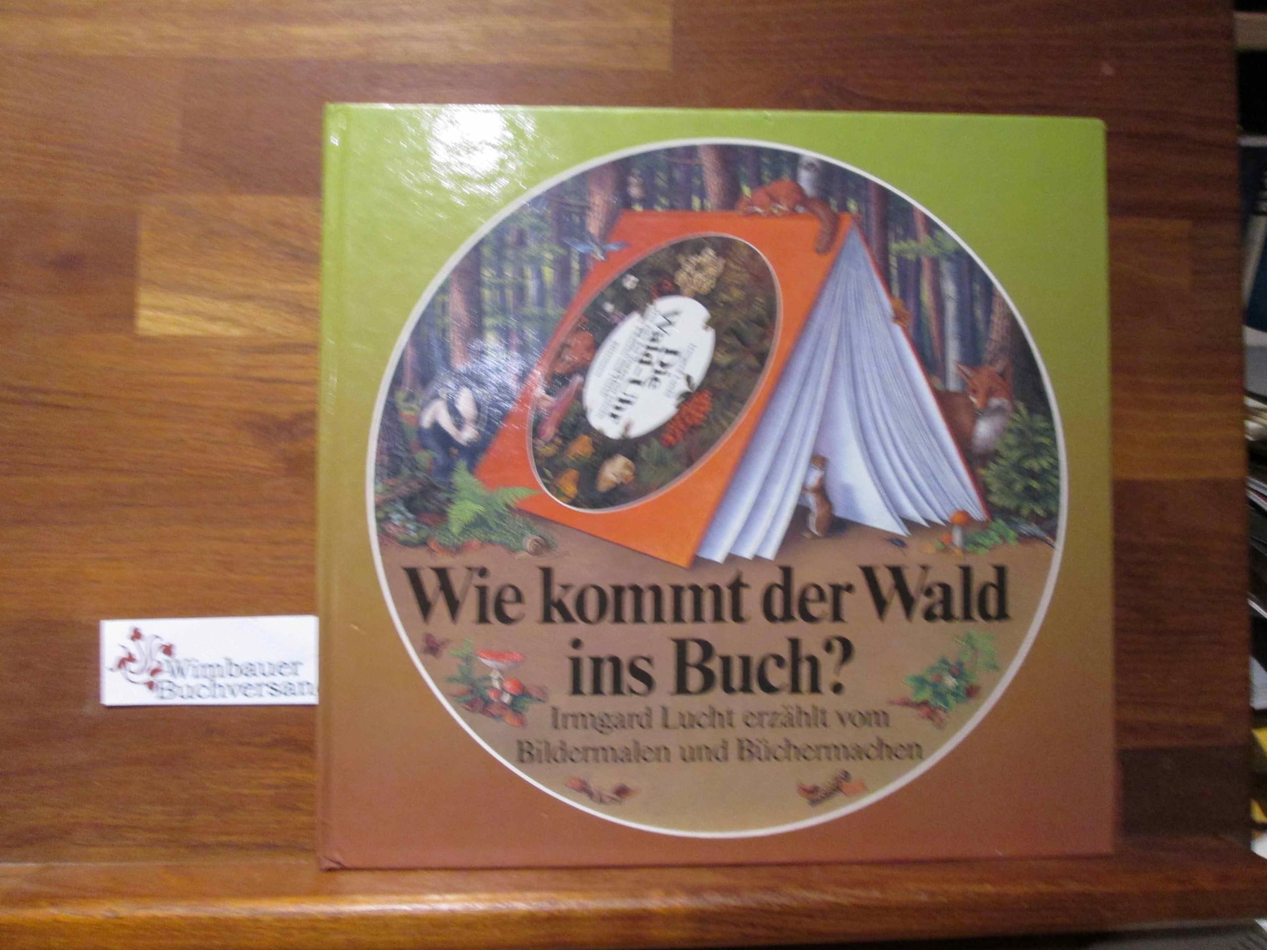 Wie kommt der Wald ins Buch? Von der Idee, ein Sachbilderbuch zu machen Books