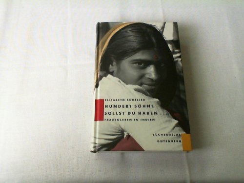 Hundert Söhne sollst Du haben. Frauenleben in Indien Books