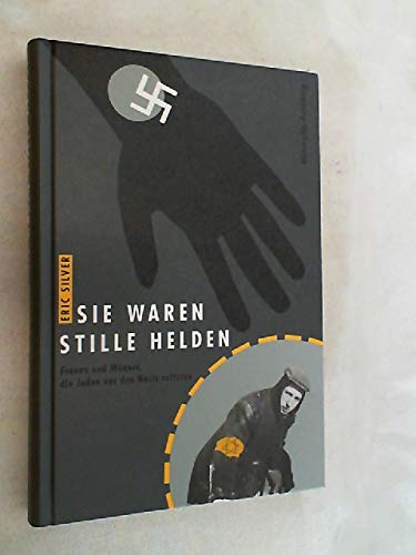 Sie waren stille Helden, Frauen und Männer, die Juden vor den Nazis retteten, Mit Abb., Aus dem Englischen von Verena Koch, Books