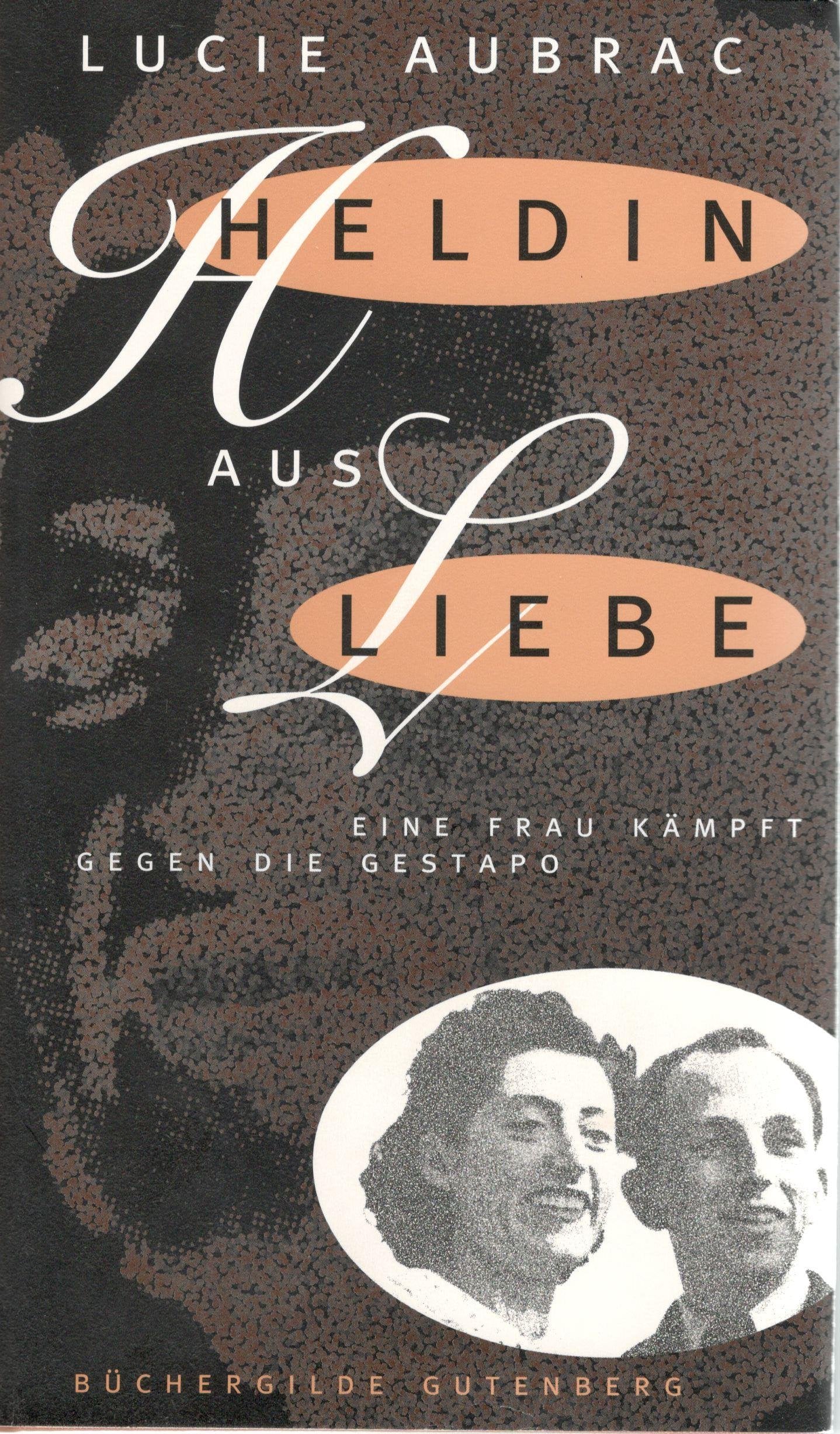 Heldin aus Liebe: eine Frau kämpft gegen die Gestapo. Politics & History