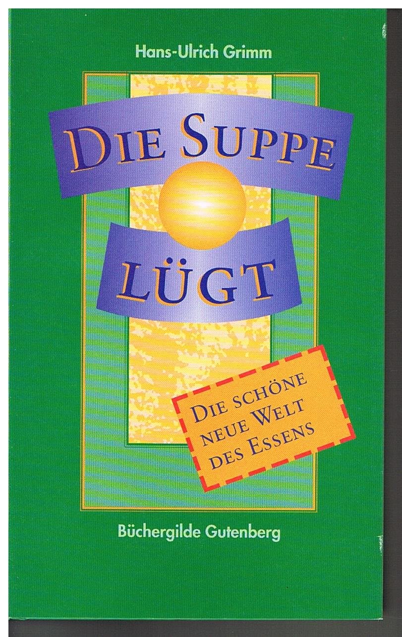Die Suppe lügt : die schöne neue Welt des Essens. Politics & Society