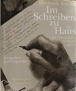 Im Schreiben zu Haus : wie Schriftsteller zu Werke gehen ; Fotografien und Gespräche. Beiliegend ein Brief von Herlinde Koebl Books
