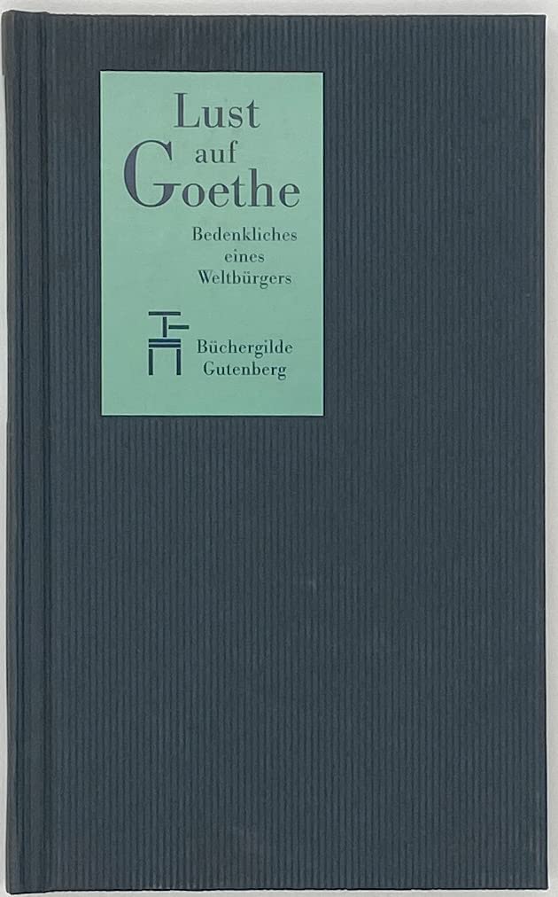 Lust auf Goethe : bedenkliches eines Weltbürgers. Books
