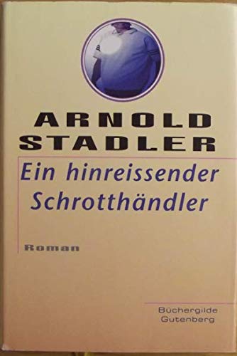 Ein hinreissender Schrotthändler : Roman. 3763249907 Contemporary literature