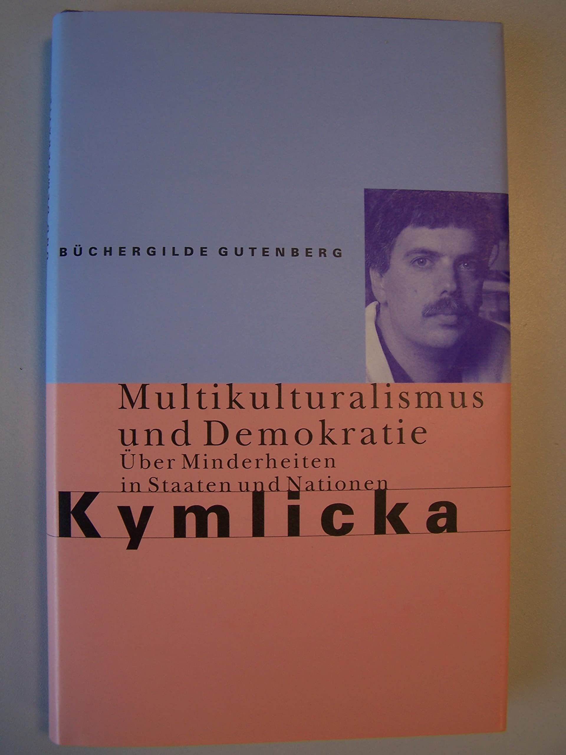 Multikulturalismus und Demokratie : über Minderheiten in Staaten und Nationen. Politics & History