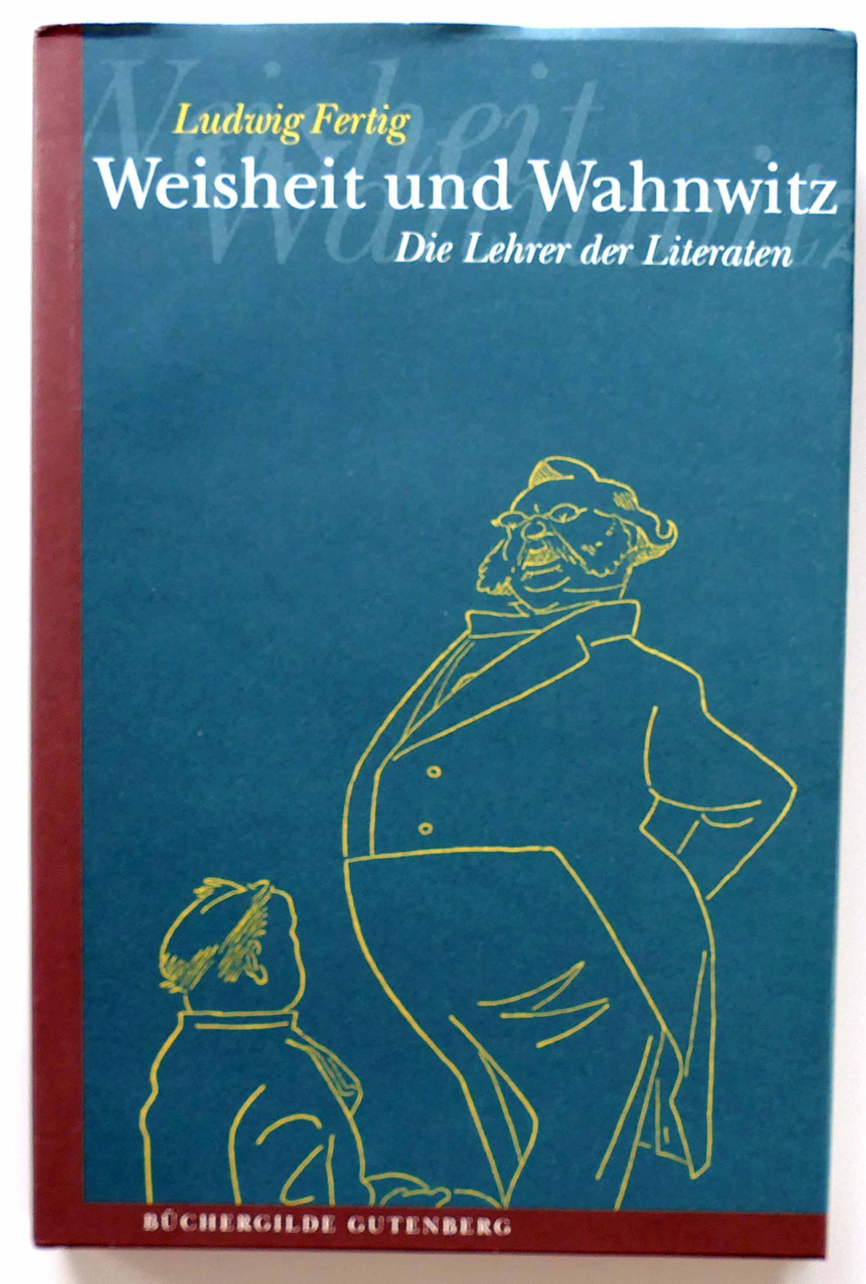 Weisheit und Wahnwitz Die Lehrer der Literaten Books
