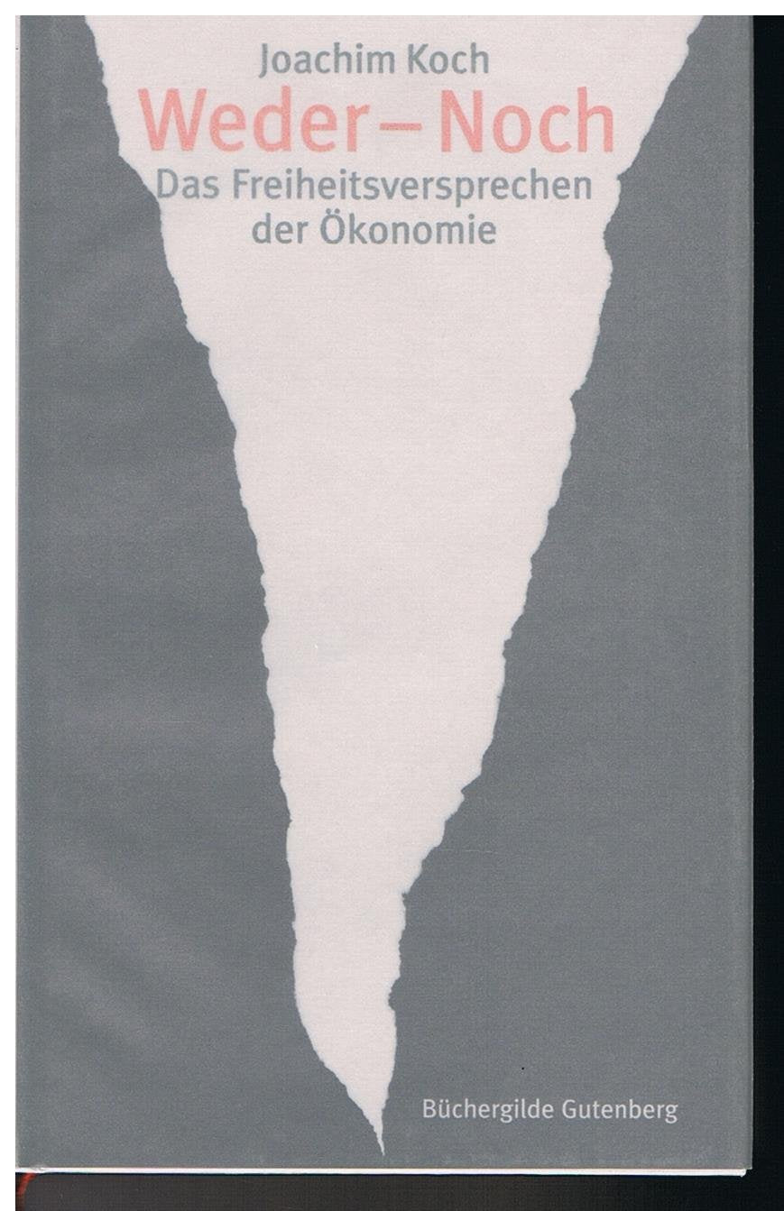 Weder - noch : das Freiheitsversprechen der Oekonomie. Books
