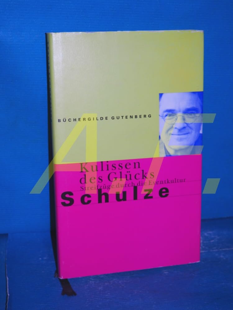 Kulissen des Glücks : Streifzüge durch die Eventkultur / Gerhard Schulze Schulze, Gerhard Books