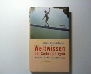 Weltwissen der Siebenjährigen : wie Kinder die Welt entdecken können. Memories