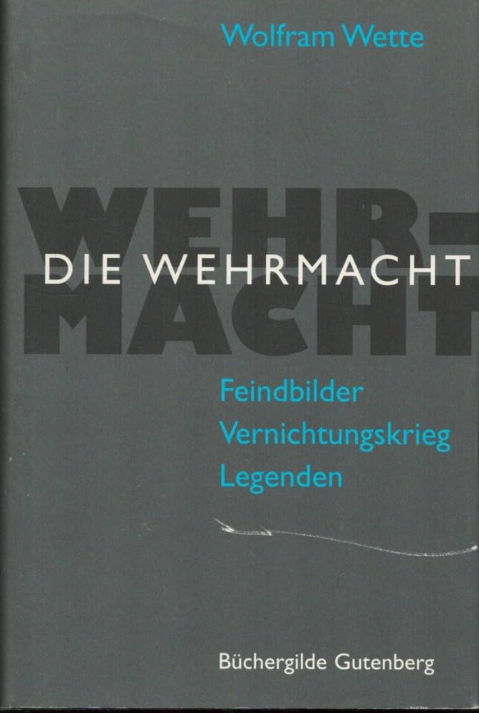 Die Wehrmacht. Feindbilder Vernichtungskrieg Legenden German history