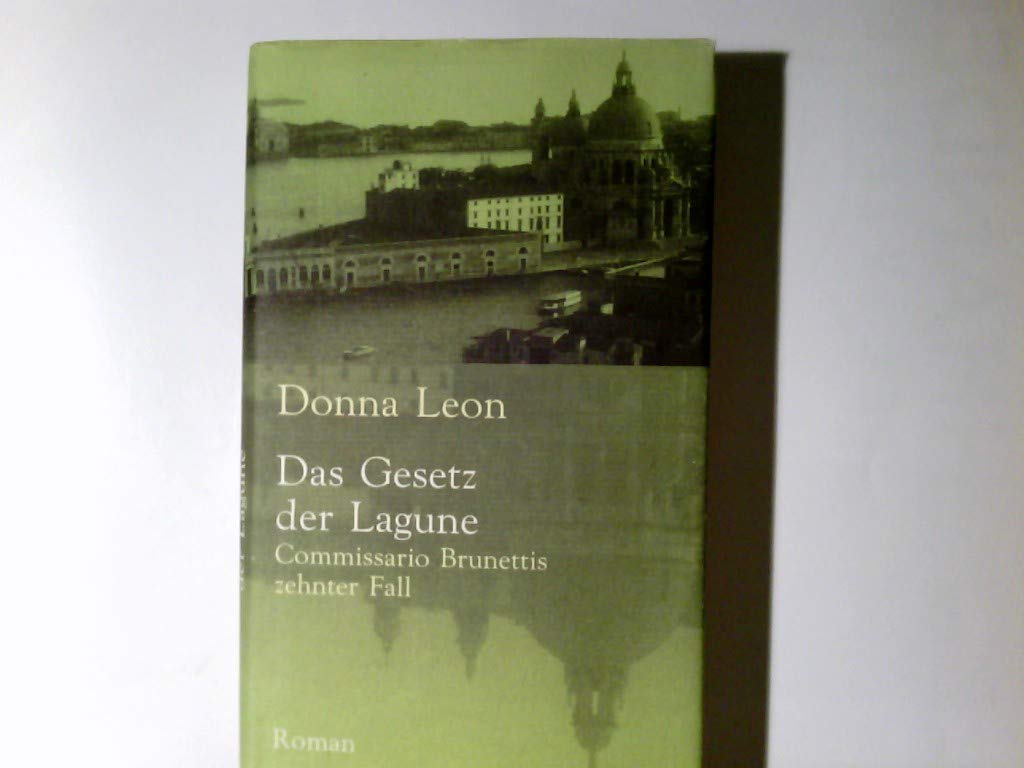 Das Gesetz der Lagune : Commissario Brunettis zehnter Fall ; Roman,Donna Leon. Aus dem Amerikan. von Monika Elwenspoek Books
