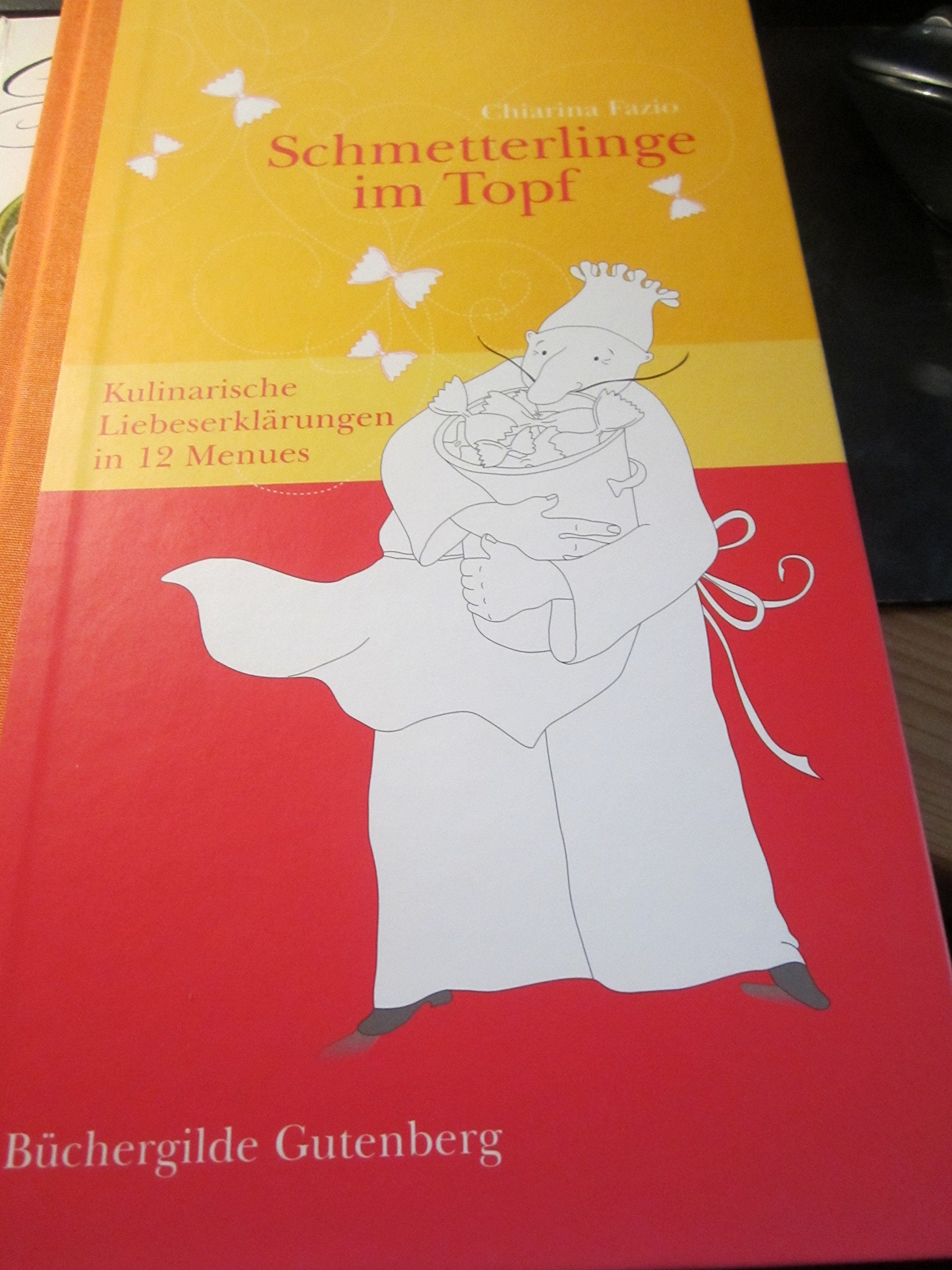 Schmetterlinge im Topf. Kulinarische Liebeserklärungen in 12 Menues Leisure, Home & Garden