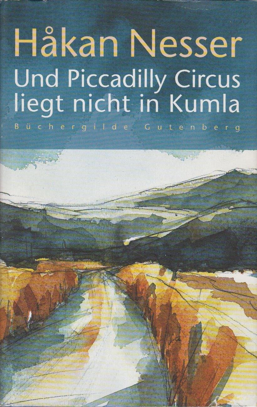 Und Piccadilly Circus liegt nicht in Kumla. Roman. Aus dem Schwedischen von Christel Hildebrandt. Books