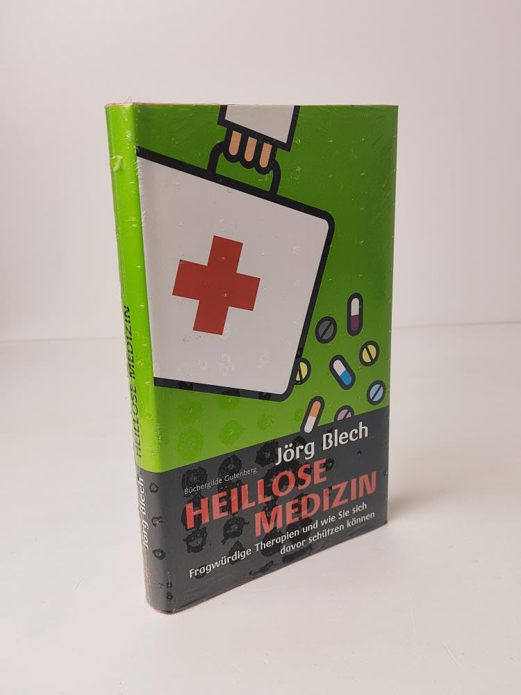 Heillose Medizin : fragwürdige Therapien und wie Sie sich davor schützen können. Medicine