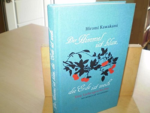 Der Himmel ist blau, die Erde ist weiß von Hirowi Kawakami - Eine Liebesgeschichte Büchergilde Gutenberg Books