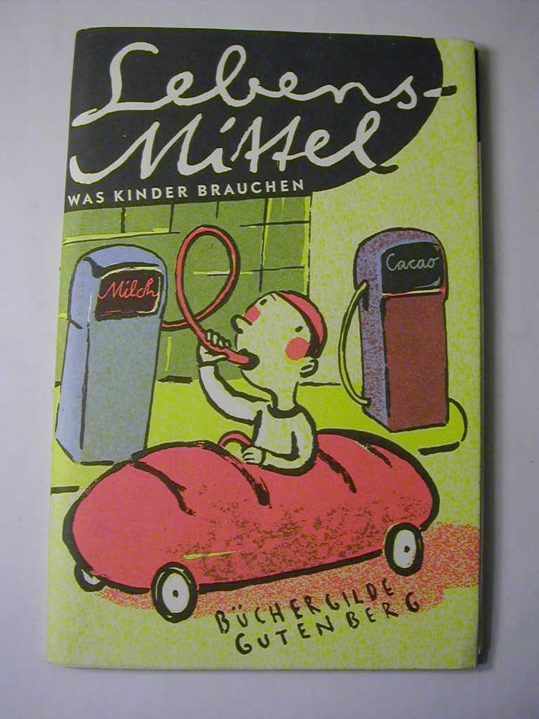 Lebens-Mittel : was Kinder brauchen. 26 Beiträge von deutschsprachigen Autoren mit Bildern von Thomas M. Müller / Die tollen Hefte 22 Books