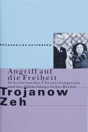 Angriff auf die Freiheit : Sicherheitswahn, Überwachungsstaat und der Abbau bürgerlicher Rechte. Memories