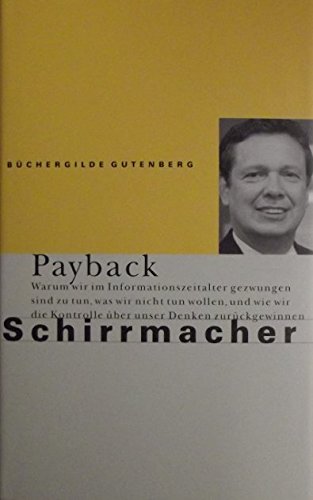 Payback (Warum wir im Informationszeitalter gezwungen sind zu tun, was wir nicht tun wollen, und wie wir die Kontrolle über unser Denken zurückgewinnen) Memories