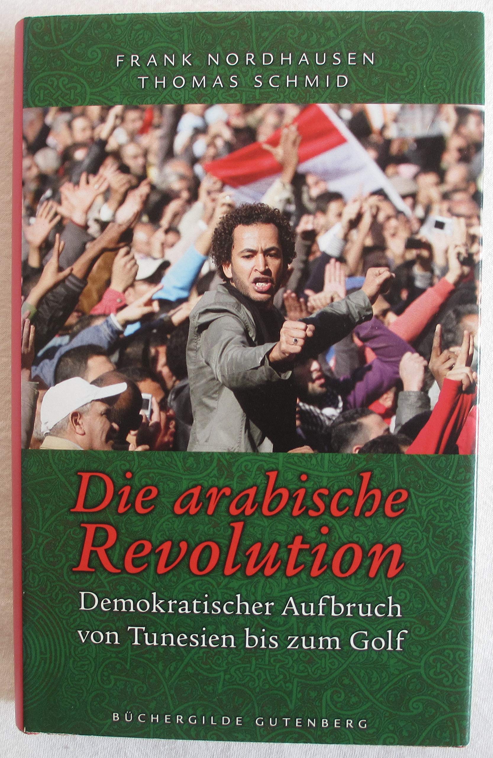 Die arabische Revolution : Demokratischer Aufbruch von Tunesien bis zum Golf. Books