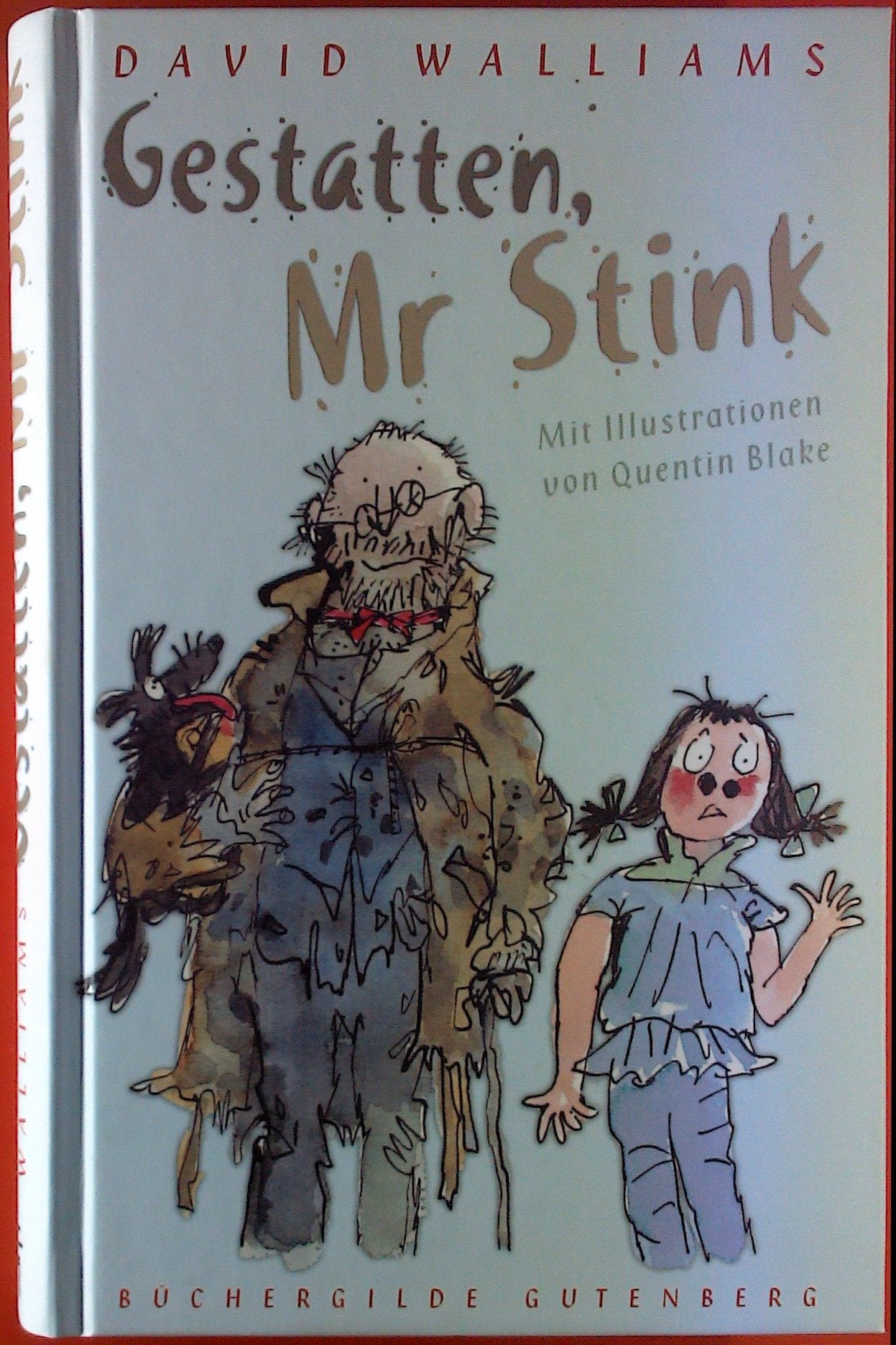 Gestatten, Mr Stink von David Walliams Mit Illustrationen von Quentin Blake - Aus dem Englischen von Dorothee Haentjes - Büchergilde Gutenberg ISBN 9783763265299 von 2012, 232 Seiten Books