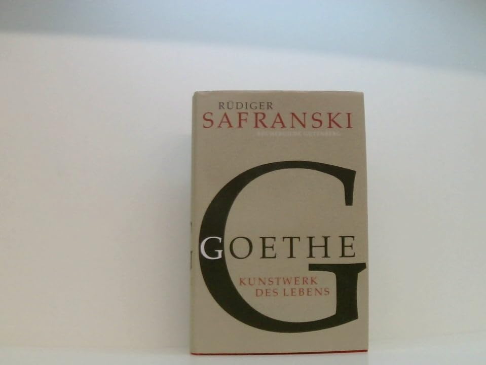 Goethe : Kunstwerk des Lebens . Biographie . Books
