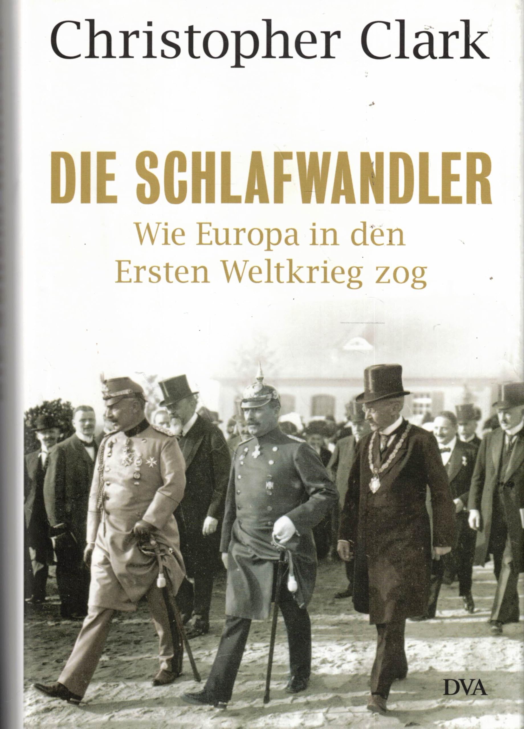 Die Schlafwandler : Wie Europa in den Ersten Weltkrieg zog. Politics & History