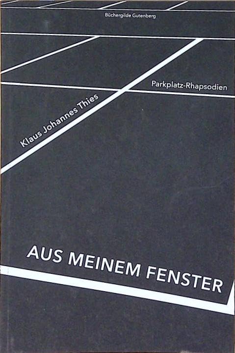 Aus meinem Fenster : Parkplatz-Rhapsodien Books