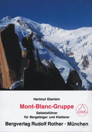 Mont-Blanc-Gruppe: Gebietsführer für Bergsteiger und Kletterer Leisure & Fun