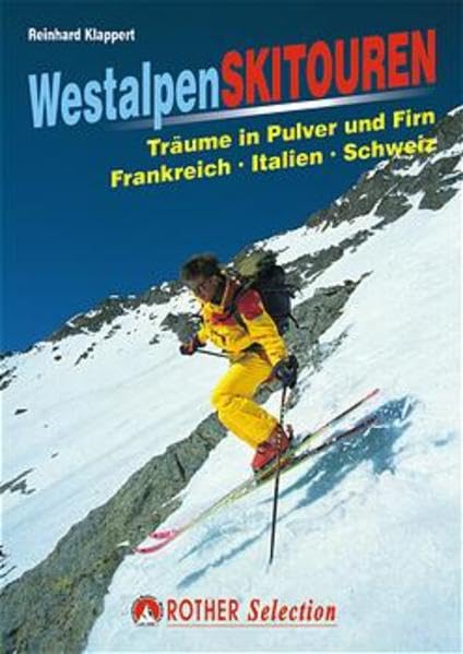 Westalpen - Skitouren: Träume in Pulver und Firn. Frankreich - Italien - Schweiz (Rother Selection) Leisure, Home & Garden