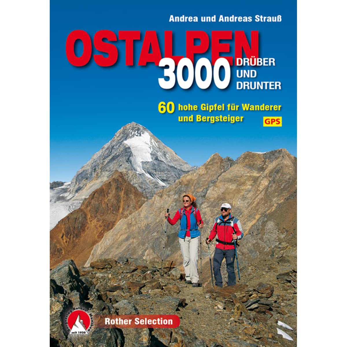 3000er Ostalpen. Drüber und drunter: 60 hohe Gipfel für Wanderer und Bergsteiger. Mit GPS-Daten. (Rother Selection) Leisure, Home & Garden