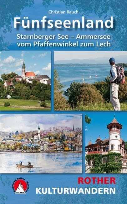 Kulturwandern Fünfseenland: Starnberger See - Ammersee. Vom Pfaffenwinkel zum Lech. Mit GPS-Daten. (Rother Wanderbuch) Leisure, Home & Garden