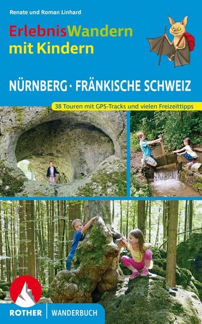 Erlebniswandern mit Kindern Nürnberg - Fränkische Schweiz: 38 Touren mit GPS-Tracks und vielen Freizeittipps (Rother Wanderbuch) Leisure, Home & Garden
