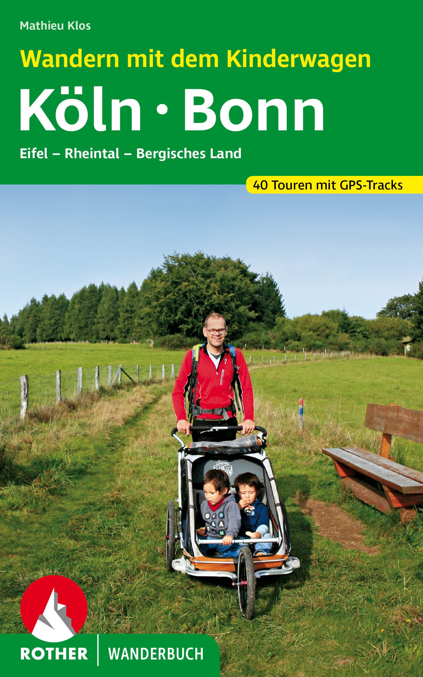 Wandern mit dem Kinderwagen Köln - Bonn: Eifel, Rheintal, Bergisches Land. 40 Touren mit GPS-Tracks (Rother Wanderbuch) Leisure, Home & Garden