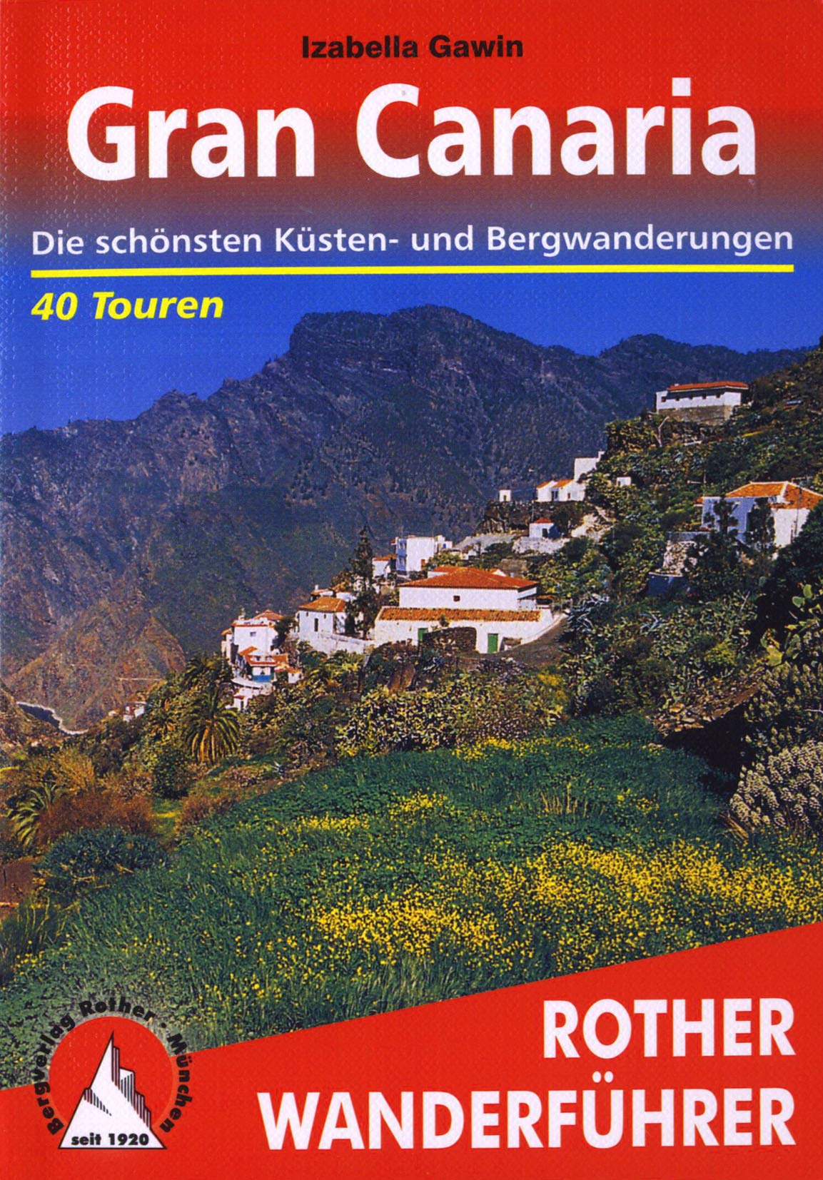 Gran Canaria. Die schönsten Küsten- und Bergwanderungen. 40 Touren Leisure, Home & Garden