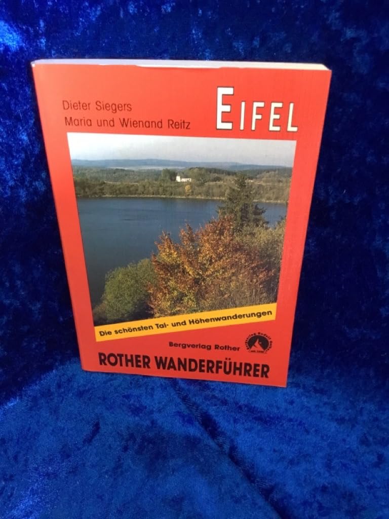 Eifel. 50 ausgewählte Tourenvorschläge zu Vulkanen und Maaren, in den Tälern von Ahr, Kyll und Erft sowie durch die Seenplatte der Nordeifel und über das Hohe Venn Travel Books
