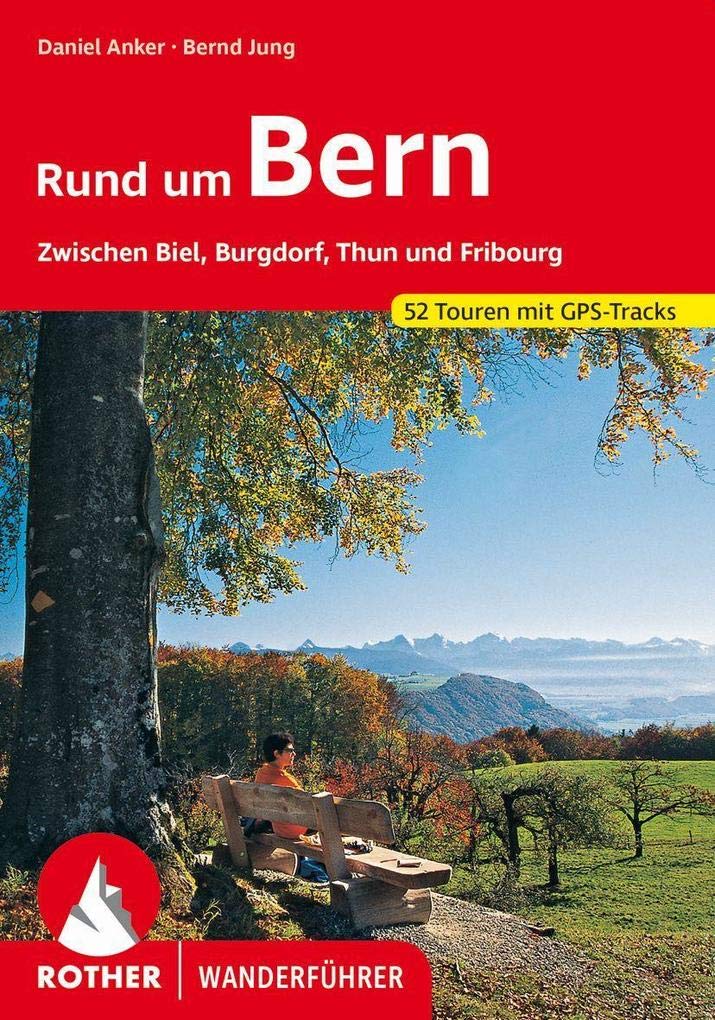 Rund um Bern: Zwischen Biel, Burgdorf, Thun und Fribourg 52 Touren mit GPS-Tracks (Rother Wanderführer) Leisure, Home & Garden
