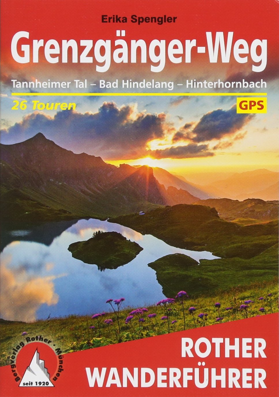 Grenzgänger-Weg: Tannheimer Tal – Bad Hindelang – Hinterhornbach. 26 Touren. Mit GPS-Tracks (Rother Wanderführer) Leisure, Home & Garden