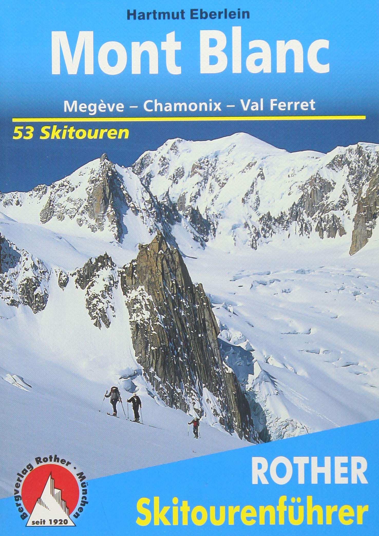 Mont Blanc: Megève – Chamonix – Val Ferret. 53 Skitouren (Rother Skitourenführer) Leisure, Home & Garden