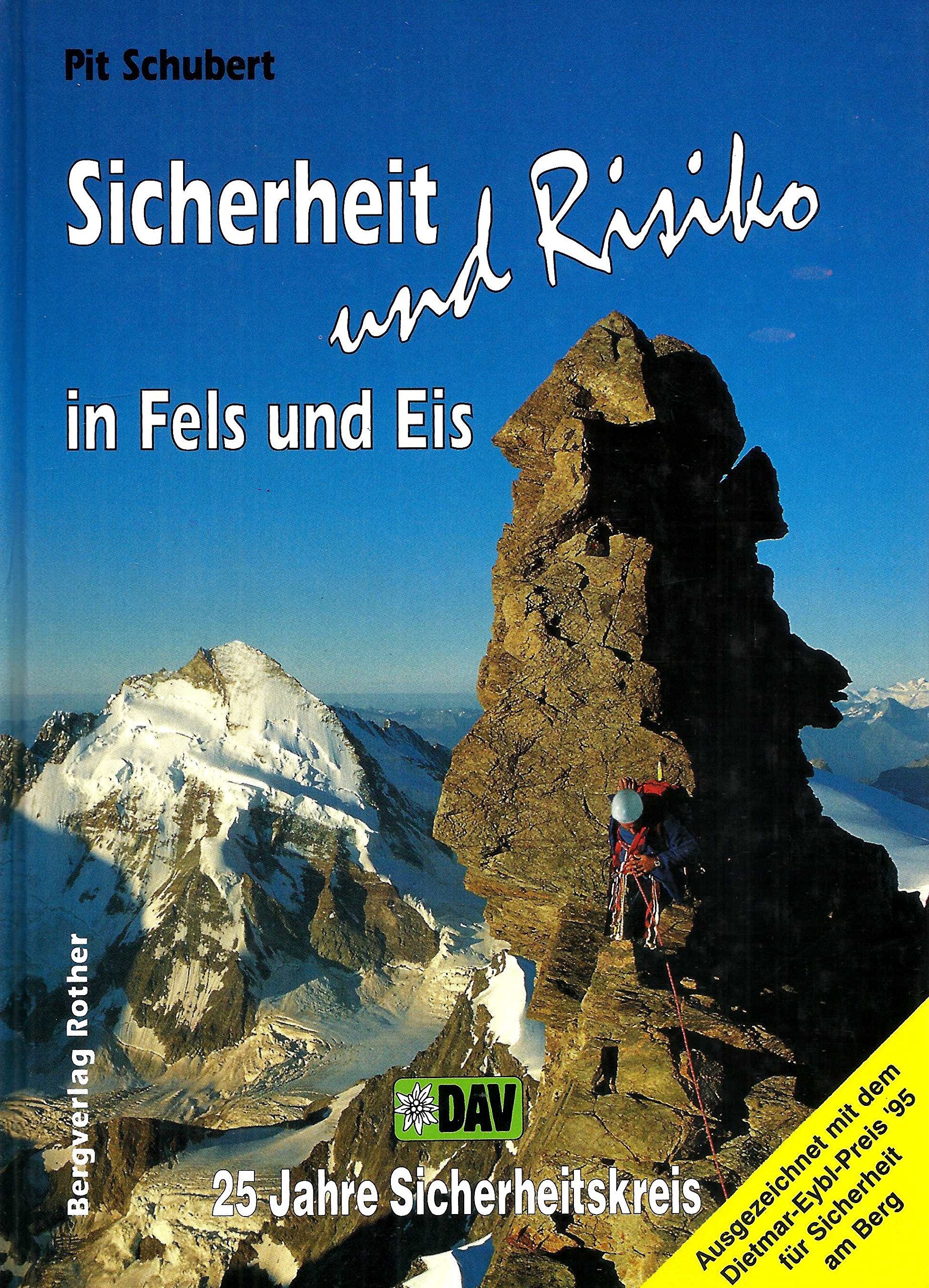 Sicherheit und Risiko in Fels und Eis: Erlebnisse und Ergebnisse aus 25 Jahren Sicherheitsforschung des Deutschen Alpenvereins, herausgegeben ... DAV-Sicherheitskreises (Alpine Lehrschriften) Travel Books