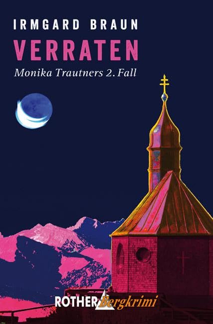Verraten: Monika Trautners 2. Fall (Rother Bergkrimi) Contemporary literature