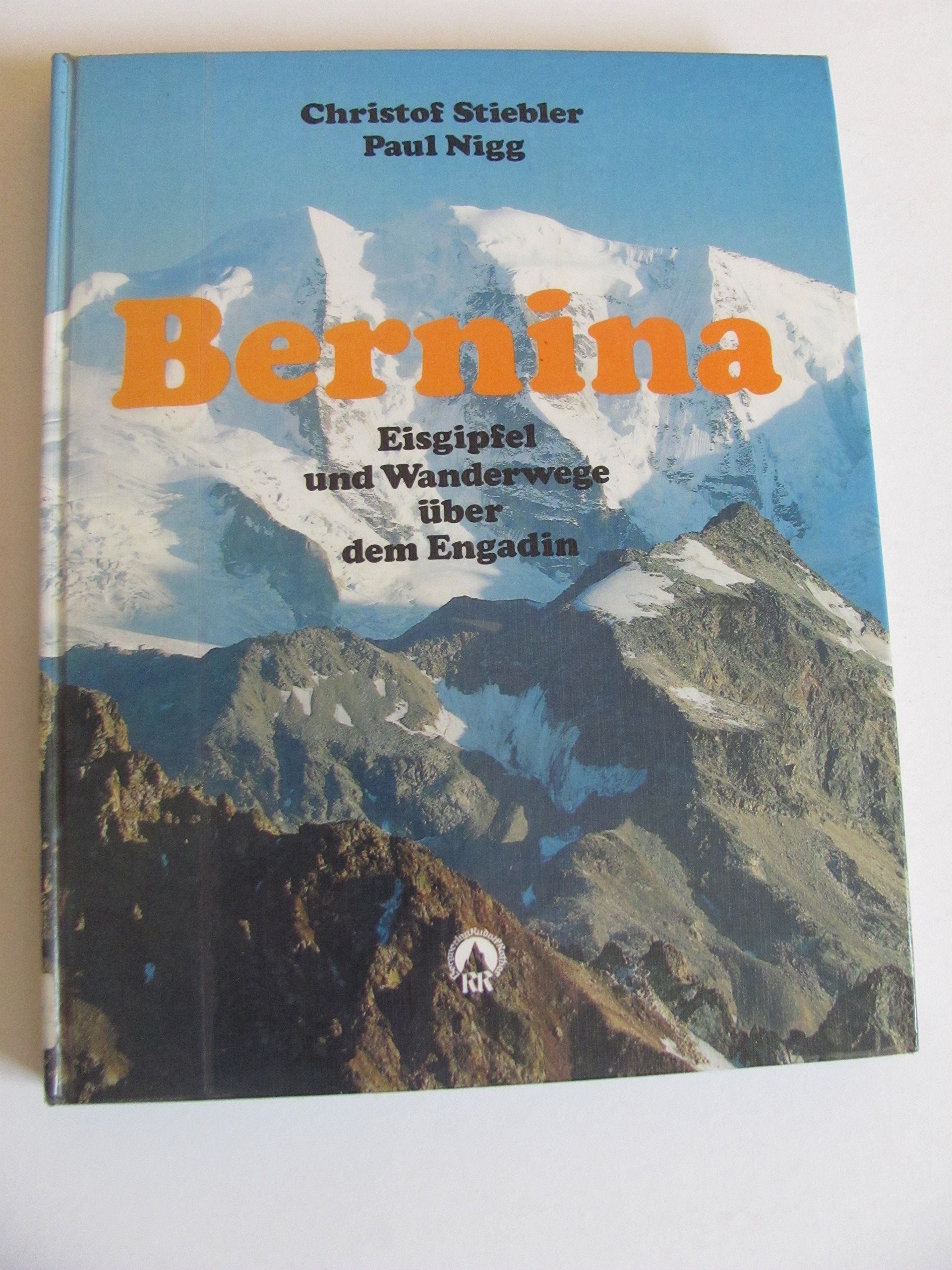 Bernina. Eisgipfel und Wanderwege über dem Engadin: Alpine Monografie Travel