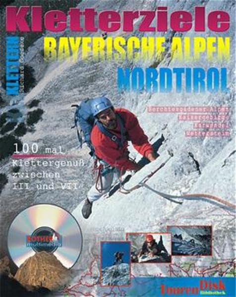 Kletterziele Bayerische Alpen und Nordtirol: Berchtesgadener Alpen, Kaisergebirge, Karwendel, Wetterstein 135 mal Klettergenuss zwischen III und VII Hobbies & Leisure