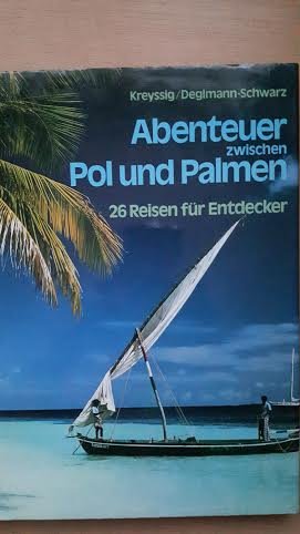 Abenteuer zwischen Pol und Palmen. 26 Reisen für Entdecker Books