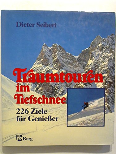 Traumtouren im Tiefschnee. 226 Ziele für Geniesser zwischen Kitzbühel und Zermatt Leisure & Fun