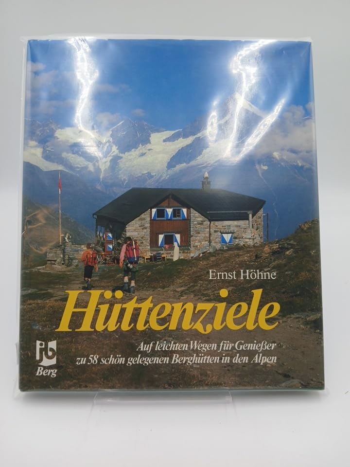 Hüttenziele. Auf leichten Wegen für Geniesser zu 58 schön gelegenen Berghütten der Alpen Travel Books