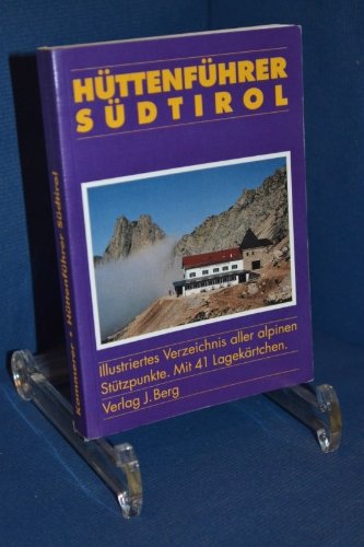 Hüttenführer Südtirol. Illustriertes Verzeichnis aller alpinen Stützpunkte Travel