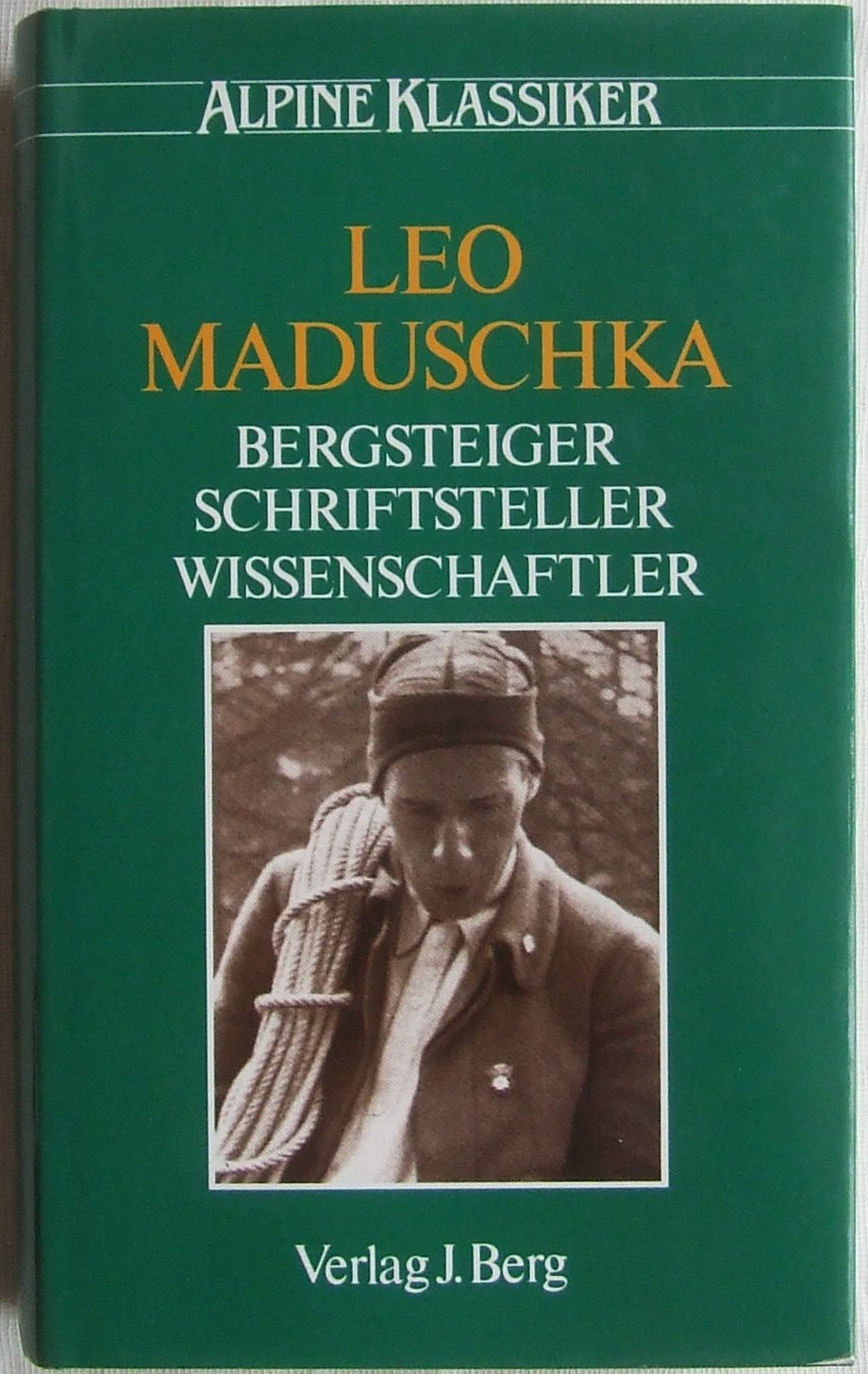 Leo Maduschka. Bergsteiger, Schriftsteller, Wissenschaftler Art & Literature
