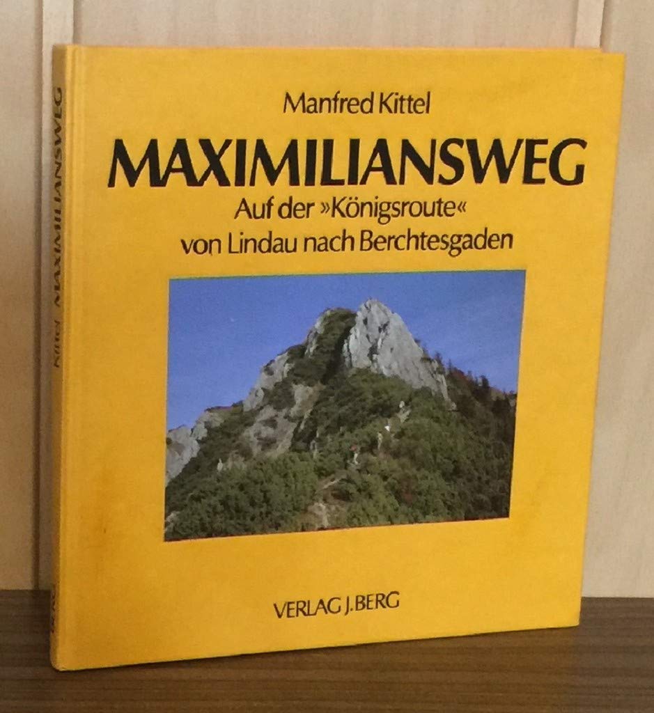 Maximiliansweg. Auf der "Königsroute" von Lindau nach Berchtesgaden Books