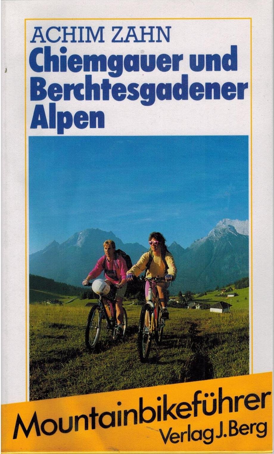Chiemgauer und Berchtesgadener Alpen. Ein BERG-Mountainbikeführer Leisure & Fun