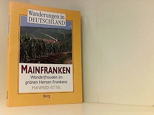 Mainfranken. Wanderfreuden im grünen Herz Frankens Books